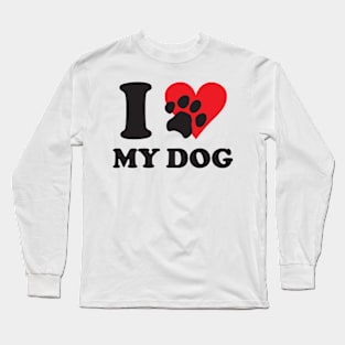 I Love My Dog Long Sleeve T-Shirt